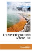 Laws Relating to Public Schools, 1911: (English)