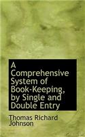A Comprehensive System of Book-Keeping, by Single and Double Entry: (English)