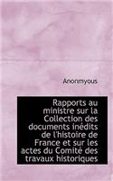 Rapports Au Ministre Sur La Collection Des Documents in Dits de L'Histoire de France Et Sur Les Acte