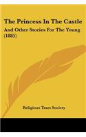 The Princess In The Castle: And Other Stories For The Young (1885)(English)