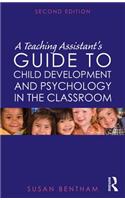 A Teaching Assistant's Guide to Child Development and Psychology in the Classroom