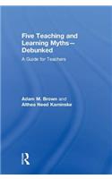 Five Teaching and Learning Myths—Debunked