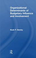 Organizational Determinants of Budgetary Influence and Involvement