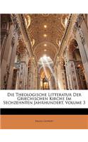 Die Theologische Litteratur Der Griechischen Kirche Im Sechzehnten Jahrhundert, Volume 3