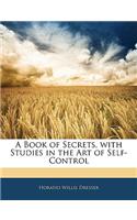 A Book of Secrets, with Studies in the Art of Self-Control