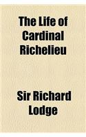 The Life of Cardinal Richelieu