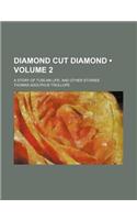 Diamond Cut Diamond (Volume 2); A Story of Tuscan Life, and Other Stories: (English)