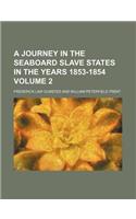 A Journey in the Seaboard Slave States in the Years 1853-1854 Volume 2
