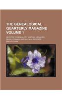 The Genealogical Quarterly Magazine Volume 1; Devoted to Genealogy, History, Heraldry, Revolutionary and Colonial Records