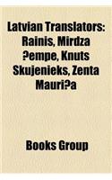 Latvian Translators: Rainis, Mirdza Empe, Knuts Skujenieks, Zenta Mauri a(English)