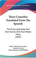 Three Comedies Translated From The Spanish