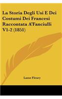 La Storia Degli Usi E Dei Costumi Dei Francesi Raccontata A'Fanciulli V1-2 (1851)