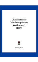 Charakterbilder Mitteleuropaischer Waldbaume I (1905)