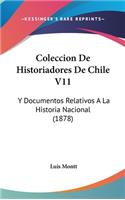 Coleccion de Historiadores de Chile V11: Y Documentos Relativos a la Historia Nacional (1878)