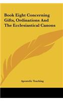 Book Eight Concerning Gifts, Ordinations and the Ecclesiastical Canons