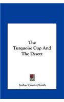 The Turquoise Cup and the Desert