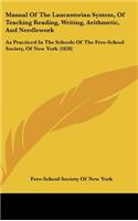 Manual of the Lancasterian System, of Teaching Reading, Writing, Arithmetic, and Needlework
