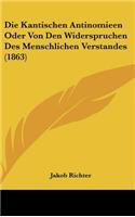 Die Kantischen Antinomieen Oder Von Den Widerspruchen Des Menschlichen Verstandes (1863)