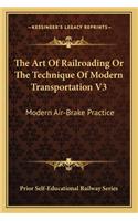 Art of Railroading or the Technique of Modern Transportation V3