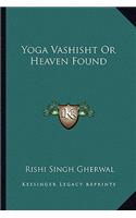 Yoga Vashisht or Heaven Found