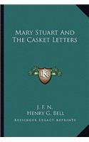 Mary Stuart And The Casket Letters