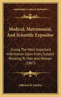 Medical, Matrimonial, and Scientific Expositor