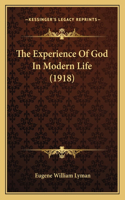 The Experience Of God In Modern Life (1918)