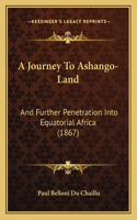 Journey To Ashango-Land: And Further Penetration Into Equatorial Africa (1867)