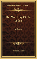 The Marching Of The Lodge,: A Poem: Orange Melodies, Occasional Verses, Stanzas For Music (1869)