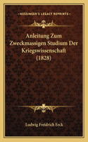 Anleitung Zum Zweckmassigen Studium Der Kriegswissenschaft (1828): (German)