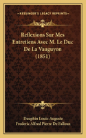 Reflexions Sur Mes Entretiens Avec M. Le Duc De La Vauguyon (1851)