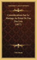 Considerations Sur Le Mariage Au Point De Vue Des Lois (1877)