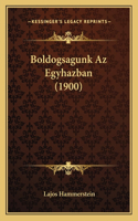 Boldogsagunk Az Egyhazban (1900)