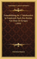 Frauenbildung Im 17 Jahrhundert In Frankreich Nach Den Briefen Von Mme De Sevigne (1910)