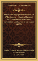 Precis De Geographie Historique De L'Algerie Avec 14 Cartes; Mahomet Et L'Lslam Etude Historique; Exploration Des Ksours Et Du Sahara (1877)