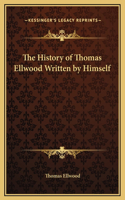 The History of Thomas Ellwood Written by Himself