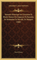 Memoire Historique Sur L'Ancienne Et Illustre Maison Des Seigneurs De Bazentin, De Montauban De Hervilly, De Malapert (1860)