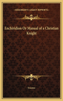 Enchiridion Or Manual of a Christian Knight: (English)