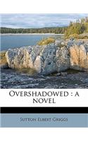 Overshadowed