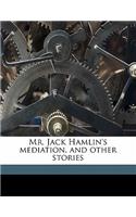 Mr. Jack Hamlin's Mediation, and Other Stories