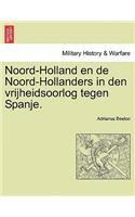 Noord-Holland En de Noord-Hollanders in Den Vrijheidsoorlog Tegen Spanje.