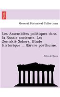 Les Assemble Es Politiques Dans La Russie Ancienne. Les Zemskie Sobors. E Tude Historique ... Uvre Posthume.