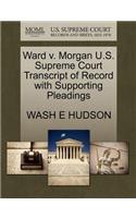 Ward V. Morgan U.S. Supreme Court Transcript of Record with Supporting Pleadings