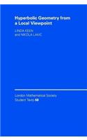 Hyperbolic Geometry from a Local Viewpoint. London Mathmatical Society Student Texts.: (London Mathematical Society Student Texts)