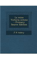 La Reine Victoria Intime