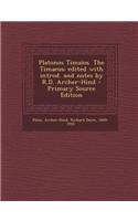 Platonos Timaios. the Timaeus; Edited with Introd. and Notes by R.D. Archer-Hind