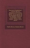 Experiments Establishing a Criterion Between Mucaginous and Purulent Matter. and an Account of the Retrograde Motions of the Absorbent Vessels of Animal Bodies in Some Diseases - Primary Source Edition: (Danish)