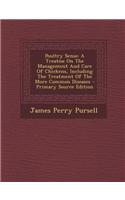 Poultry Sense: A Treatise on the Management and Care of Chickens, Including the Treatment of the More Common Diseases - Primary Sourc