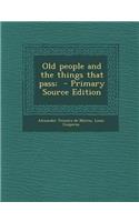 Old People and the Things That Pass; - Primary Source Edition: (English)