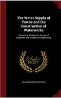 The Water Supply of Towns and the Construction of Waterworks